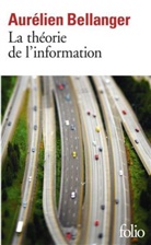 Aurelien Bellanger, Aurélien Bellanger, Bellanger Aurel - La théorie de l'information