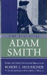 Robert L. Heilbroner, Adam Smith, Robert L Heilbroner, Robert L. Heilbroner, Lawrence J. Malone - The Essential Adam Smith