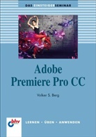 Volker S Berg, Volker S. Berg, Winfried Seimert - Adobe Premiere Pro CC