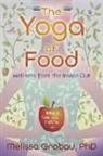 Melissa Grabau, Melissa Grabau Grabau - The Yoga of Food: Wellness from the Inside Out: Healing the Relationship with Food & Your Body