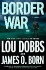 James O. Born, Lou Dobbs, Lou/ Born Dobbs - Border War