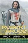 Jack Whyte - Robert the Bruce