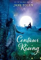 Jane Yolen - Centaur Rising