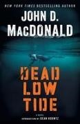 Dean Koontz, John D. Macdonald, John D MacDonald, John D./ Koontz MacDonald - Dead Low Tide A Novel