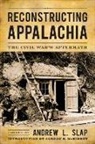Andrew L. Slap, Andrew L. (EDT)/ Mckinney Slap, Associate Professor Andrew L (East Tennessee Slap, Associate Professor of History Andrew L (Eas Slap, Professor Andrew L (East Tennessee State Uni Slap, Andrew L Slap... - Reconstructing Appalachia