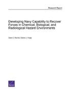 Steven Knapp, Steven A Knapp, Steven A. Knapp, Adam Resnick, Adam C. Resnick - Developing Navy Capability to Recover Forces in Chemical, Biological, and Radiological Hazard Environments