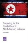 Bennett, Bruce W Bennett, Bruce W. Bennett, Stephen Bennett - Preparing for the Possibility of a North Korean Collapse