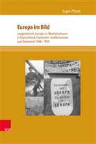 Eugen Pfister, Gustav Corni, Gustavo Corni, Brigitte Mazohl-Wallnig u a - Europa im Bild