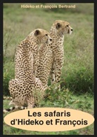 Bertran, Bertrand, François Bertrand, Hidek Bertrand, Hideko Bertrand - Les safaris d'Hideko et François