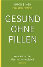 Ernst, Edzar Ernst, Edzard Ernst, Sing, Simo Singh, Simon Singh - Gesund ohne Pillen - was kann die Alternativmedizin?