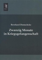 Bernhard Domschcke - Zwanzig Monate in Kriegsgefangenschaft