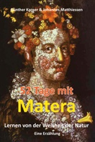 Karne, Günthe Karner, Günther Karner, Matthiessen, Johannes Matthiessen - 52 Tage mit Matera - Lernen von der Weisheit der Natur