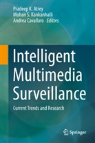 Pradeep K. Atrey, Andrea Cavallaro, Mohan S. Kankanhalli, Moha S Kankanhalli, Mohan S Kankanhalli - Intelligent Multimedia Surveillance