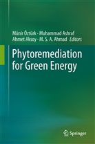 M. S. A. Ahmad, Muhammad Sajid Aqeel Ahmad, Ahmet Aksoy, Ahmet Aksoy et al, Muhamma Ashraf, Muhammad Ashraf... - Phytoremediation for Green Energy