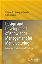 Ganesh, K Ganesh, K. Ganesh, Sanja Mohapatra, Sanjay Mohapatra, S Nagarajan... - Design and Development of Knowledge Management for Manufacturing