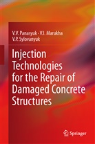 V Marukha, V I Marukha, V. I. Marukha, V.I. Marukha, Valeriy Marukha, Valery Marukha... - Injection Technologies for the Repair of Damaged Concrete Structures
