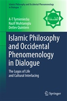 Nazi Muhtaroglu, Nazif Muhtaroglu, Detlev Quintern, A.-T. Tymieniecka, Anna-Teresa Tymieniecka, A-T Tymieniecka - Islamic Philosophy and Occidental Phenomenology in Dialogue