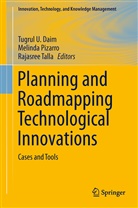 Tugrul U Daim, Tugrul U. Daim, Melind Pizarro, Melinda Pizarro, Rajasree Talla - Planning and Roadmapping Technological Innovations