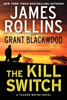 Grant Blackwood, James Rollins, Grant Blackwood - The Kill Switch