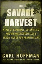 Carl Hoffman - The Savage Harvest