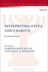 Dummy Author, Gabriele Boccaccini, Gabriele Zurawski Boccaccini, Jason M Zurawski, Gabriele Boccaccini, Lester L. Grabbe... - Interpreting 4 Ezra and 2 Baruch