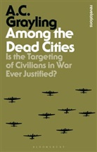 A C Grayling, A. C. Grayling, Professor A. C. Grayling - Among the Dead Cities