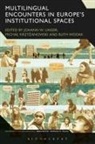Michal Krzyzanowski, Johann W Unger, Johann W. Krzyzanowski Unger, Rut Wodak, Michal Krzyzanowski, Johann Unger... - Multilingual Encounters in Europe's Institutional Spaces