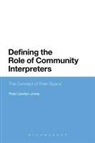 Robert Lee, Robert Llewellyn-Jones Lee, Peter Llewellyn-Jones, Jeremy Munday - Defining the Role of Community Interpreters