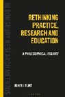 Adam Barnard, Kevin J Flint, Kevin J. Flint, Paul Gibbs - Rethinking Practice, Research and Education