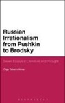 Olga Tabachnikova - Russian Irrationalism from Pushkin to Brodsky