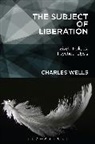 Charles Wells - The Subject of Liberation