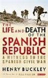 Henry Buckley, Paul Preston - Life and Death of the Spanish Republic