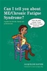 Jason Lythgoe-Hay, Jacqueline Rayner, Jason Lythgoe-Hay - Can I tell you about ME/Chronic Fatigue Syndrome?