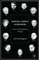 J Gagnon, J. Gagnon, Jean-Paul Gagnon - Democratic Theorists in Conversation