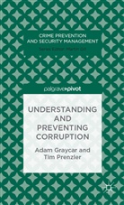 Graycar, A Graycar, A. Graycar, Adam Graycar, Adam Prenzler Graycar, T Prenzler... - Understanding and Preventing Corruption