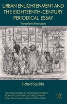 R Squibbs, R. Squibbs, Richard Squibbs - Urban Enlightenment and the Eighteenth-Century Periodical Essay