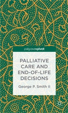 G Smith, G. Smith, George P. Smith - Palliative Care and End-Of-Life Decisions
