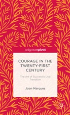 Dr. Joan Marques, J Marques, J. Marques, Joan Marques - Courage in the Twenty-First Century