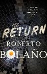 Roberto Bolano, Roberto Bolaño, BOLANO ROBERTO - The Return