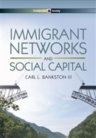 Bankston, Carl L Bankston, Carl L. Bankston, Bankston Carl L. - Immigrant Networks and Social Capital