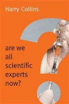 Collins, H Collins, Harry Collins, Harry (Cardiff University) Collins - Are We All Scientific Experts Now?