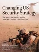 Anthony H Cordesman, Anthony H. Cordesman - Changing Us Security Strategy