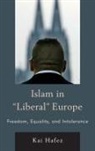 Kai Hafez, Hafez Kai - Islam in Liberal Europe