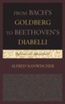 Alfred Kanwischer, Kanwischer Alfred - From Bach''s Goldberg to Beethoven''s Diabelli