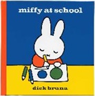 Dick Bruna, Bruna Dick, DICK BRUNA - Miffy At School