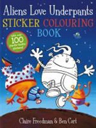 Ben Cort, Claire Freedman, Ben Cort - Aliens Love Underpants Sticker Colouring Book