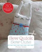 Fiona Goble, Fiona Goble - Sew Quick, Sew Cute 30 Simple, Speedy Projects