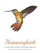 Michael Fogden, Mike Fogden, Mike Fogden, Marianne Taylor, Sheri L. Williamson - Hummingbirds A Life-Size Guide to Every Species