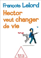Francois Lelord, François Lelord, Lelord f, Lelord-f - Hector veut changer de vie