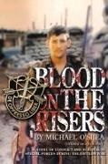 Michael O'Shea - Blood on the Risers - A Novel of Conflict and Survival in Special Forces During the Vietnam War